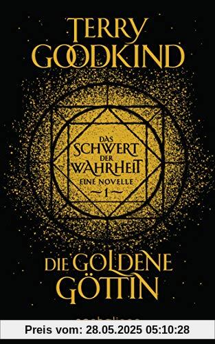 Die goldene Göttin - Das Schwert der Wahrheit: Eine Novelle (Die Kinder von D’Hara, Band 1)