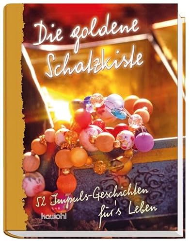 Die goldene Schatzkiste: 52 Impuls-Geschichten für's Leben