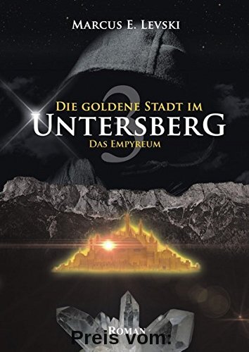 Die goldene Stadt im Untersberg 3: Das Empyreum