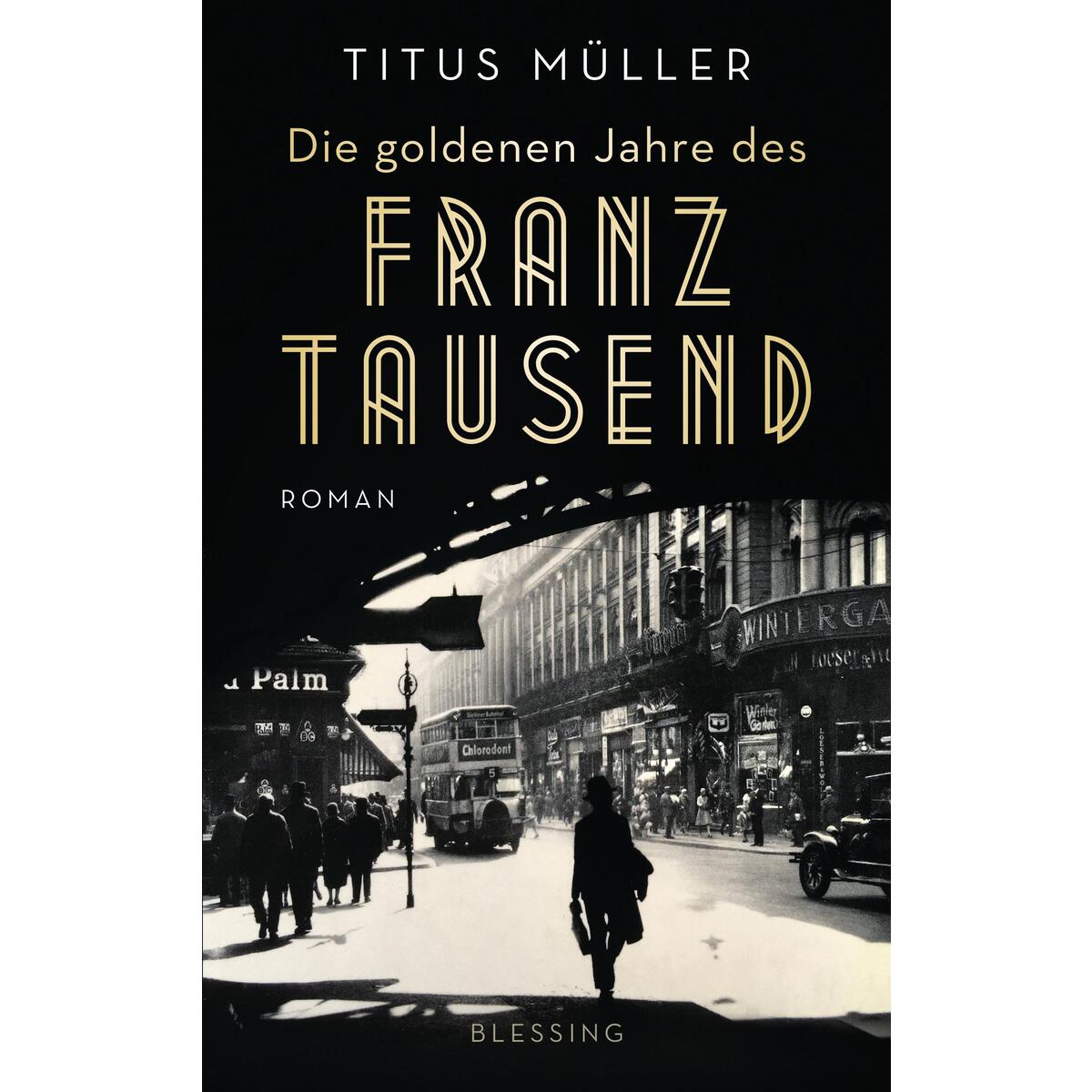 Die goldenen Jahre des Franz Tausend von Blessing Karl Verlag
