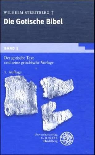 Gotische Bibel, Bd.1, Der gotische Text und seine griechische Vorlage: Mit Einl., Lesarten u. Quellennachweisen sowie d. kleineren Denkmälern als Anh. ... Scardigli (Germanistische Bibliothek, Band 3) von UNIVERSITÄTSVERLAG WINTER GMBH HEIDELBERG