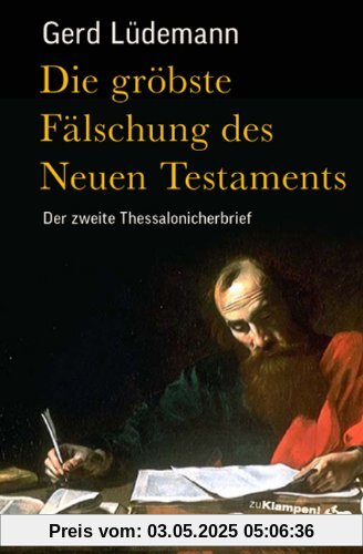 Die gröbste Fälschung des Neuen Testaments: Der zweite Thessalonicherbrief