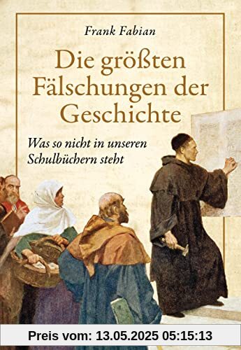 Die größten Fälschungen der Geschichte: Was nicht in unseren Schulbüchern steht