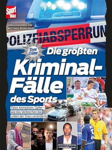 Die größten Kriminalfälle des Sports: Täter, Komplizen, Opfer - Wie das Verbrechen das Leben der Stars veränderte Die größten Kriminalfälle des Sports: Täter, Komplizen, Opfer - Wie das Verbrechen das Leben der Stars veränderte