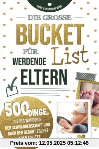 Die große Bucket List für werdende Eltern 500 Dinge, die ihr während der Schwangerschaft und nach der Geburt erlebt haben solltet Die große Bucket List für werdende Eltern 500 Dinge, die ihr während der Schwangerschaft und nach der Geburt erlebt haben solltet