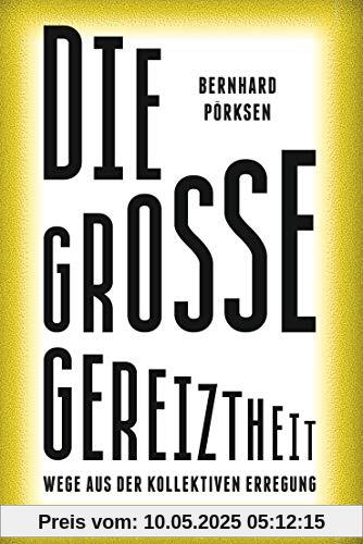 Die große Gereiztheit: Wege aus der kollektiven Erregung