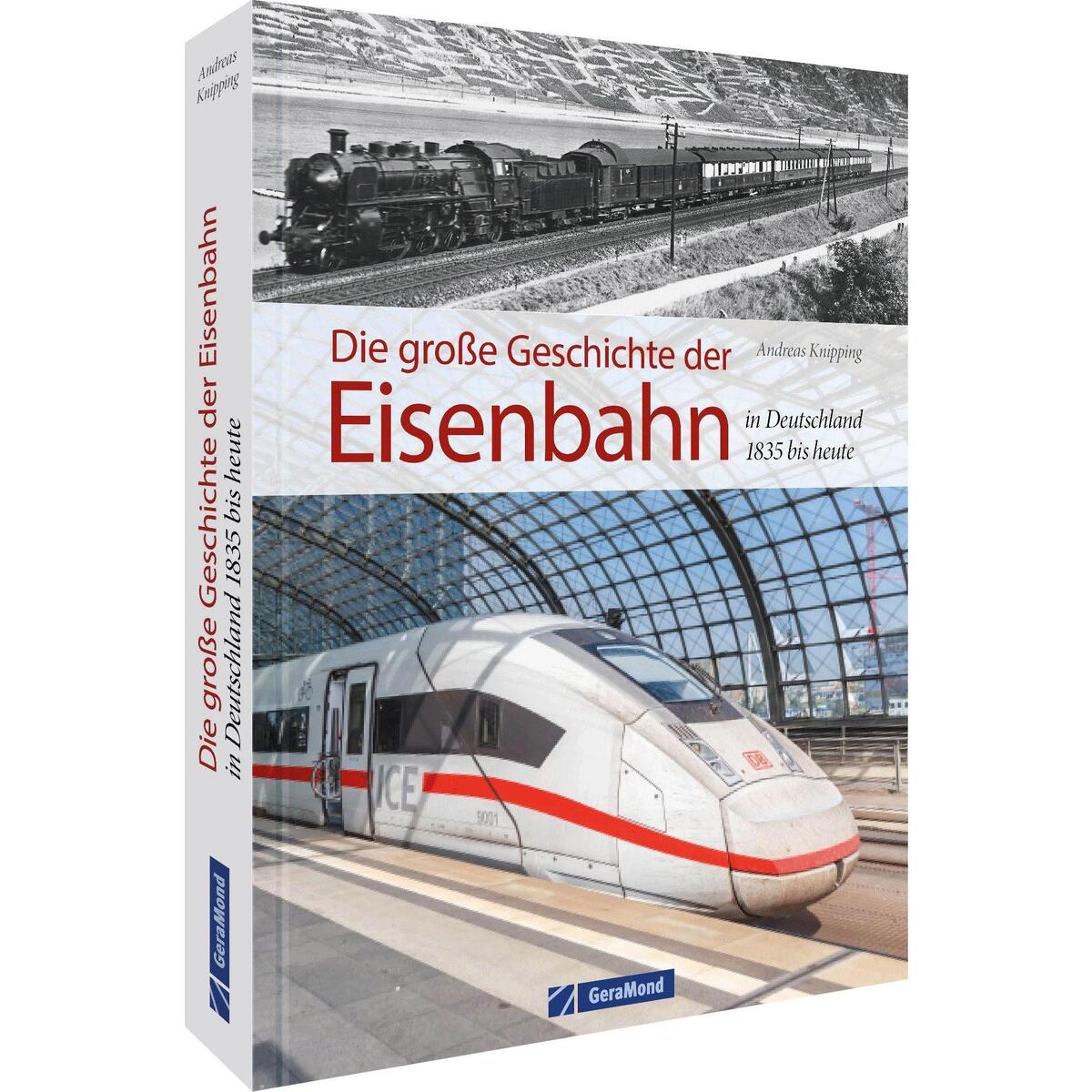 Die große Geschichte der Eisenbahn in Deutschland Die große Geschichte der Eisenbahn in Deutschland von GeraMond