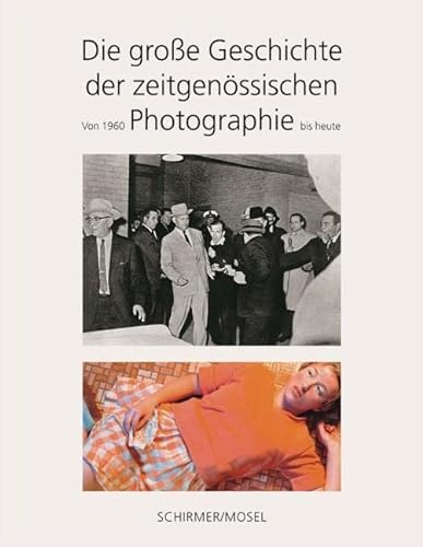 Die große Geschichte der zeitgenössischen Photographie: Von 1960 bis heute von Schirmer /Mosel Verlag Gm