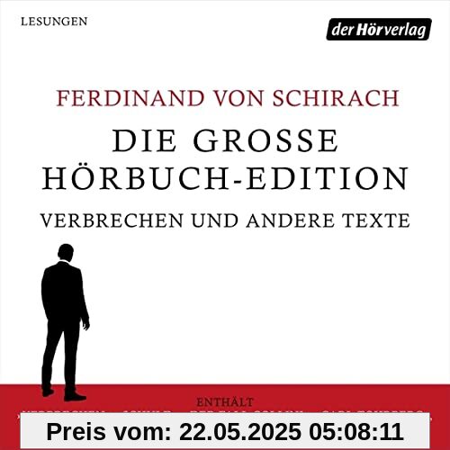 Die große Hörbuch-Edition - Verbrechen und andere Texte: Verbrechen - Schuld - Der Fall Collini - Carl Tohrberg - Tabu - Die Würde ist antastbar