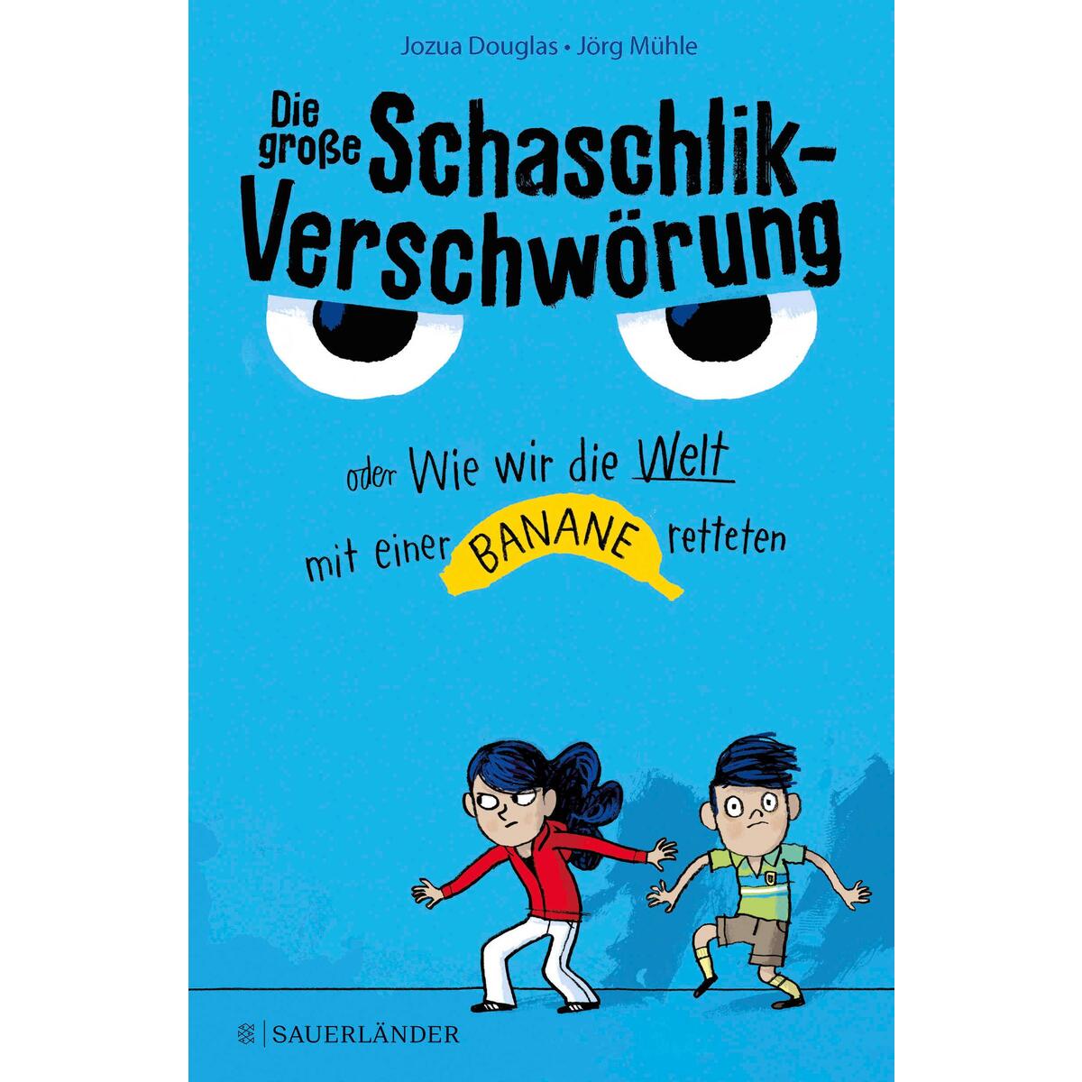 Die große Schaschlik-Verschwörung oder Wie wir die Welt mit einer Banane rettete... von FISCHER Sauerländer