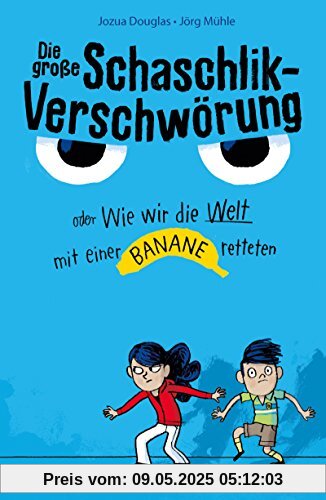 Die große Schaschlik-Verschwörung oder Wie wir die Welt mit einer Banane retteten