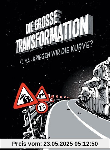 Die große Transformation. Klima - Kriegen wir die Kurve?