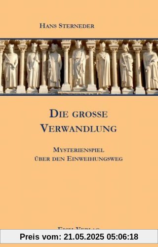 Die große Verwandlung: Mysterienspiel über den Einweihungsweg