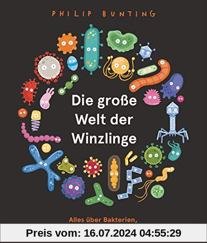 Die große Welt der Winzlinge: Alles über Bakterien, Viren und Pilze - Sachbilderbuch ab 5 Jahren