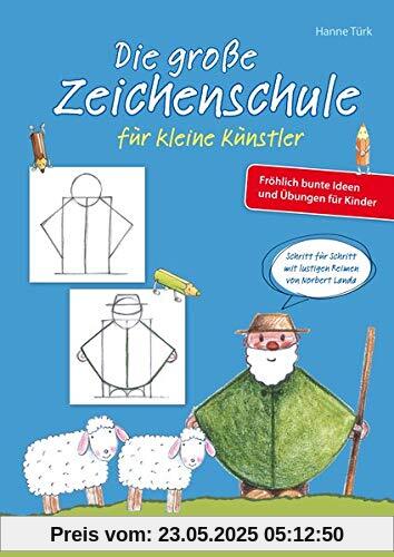 Die große Zeichenschule für kleine Künstler: Fröhlich bunte Ideen und Übungen für Kinder