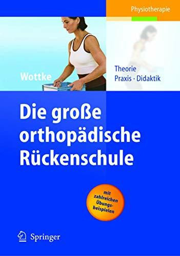 Die große orthopädische Rückenschule: Theorie, Praxis, Didaktik Die große orthopädische Rückenschule: Theorie, Praxis, Didaktik
