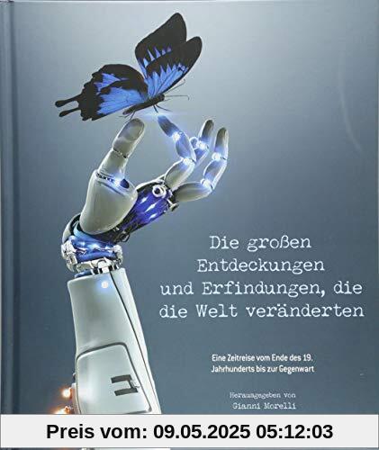 Die großen Entdeckungen und Erfindungen, die die Welt veränderten: Eine Zeitreise vom Ende des 19. Jahrhunderts bis zur Gegenwart