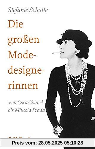 Die großen Modedesignerinnen: Von Coco Chanel bis Miuccia Prada Die großen Modedesignerinnen: Von Coco Chanel bis Miuccia Prada
