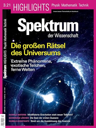 Die großen Rätsel des Universums: Extreme Phänomene, exotische Teilchen, ferne Welten (Spektrum Highlights: Unsere besten Themenhefte im Nachdruck)