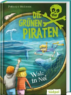 Die Grünen Piraten - Wale in Not von Südpol Verlag