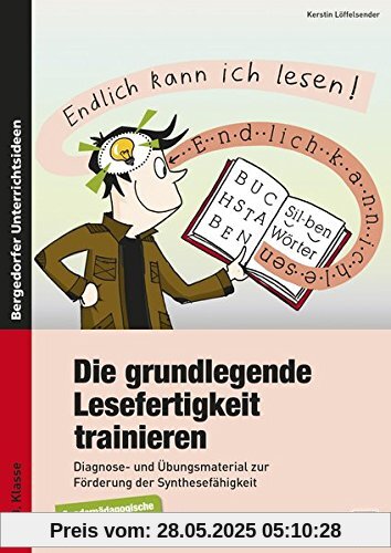 Die grundlegende Lesefertigkeit trainieren: Diagnose- und Übungsmaterial zur Förderung der Syn thesefähigkeit bei Leseschwierigkeiten