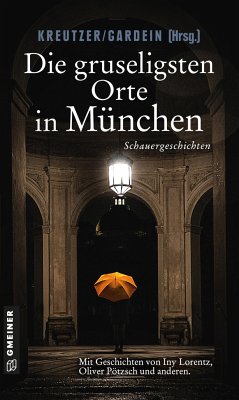 Die gruseligsten Orte in München von Gmeiner-Verlag