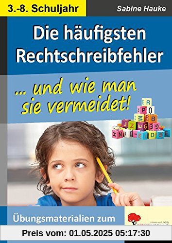 Die häufigsten Rechtschreibfehler: ... und wie man sie vermeidet! Die häufigsten Rechtschreibfehler: ... und wie man sie vermeidet!