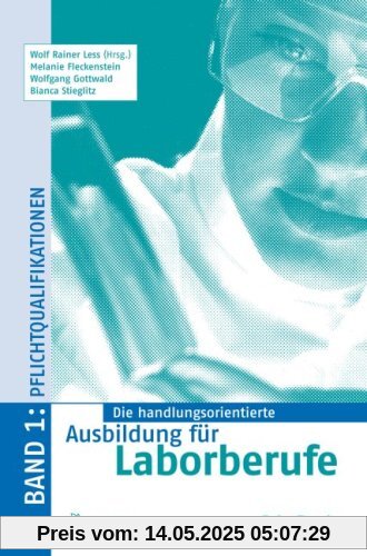 Die handlungsorientierte Ausbildung für Laborberufe 1: Pflichtqualifikationen: BD 1