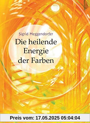 Die heilende Energie der Farben Die heilende Energie der Farben