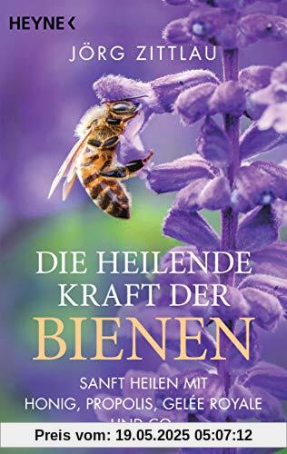 Die heilende Kraft der Bienen: Sanft heilen mit Honig, Propolis, Gelée Royale und Co. Die heilende Kraft der Bienen: Sanft heilen mit Honig, Propolis, Gelée Royale und Co.