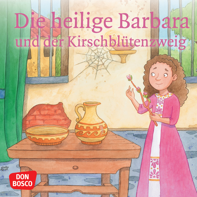 Die heilige Barbara und der Kirschblütenzweig. Mini-Bilderbuch. Die heilige Barbara und der Kirschblütenzweig. Mini-Bilderbuch. von Don Bosco Medien
