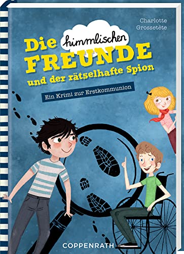 Die "himmlischen" Freunde und der rätselhafte Spion: Ein Krimi zur Erstkommunion
