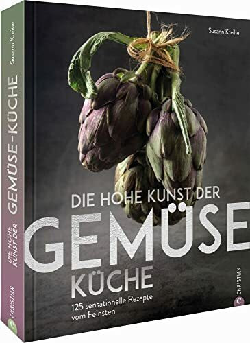 Die hohe Kunst der Gem�sek�che. 125 sensationelle Rezepte vom Feinsten. Ein Gem�se Grundkochbu... Die hohe Kunst der Gem�sek�che. 125 sensationelle Rezepte vom Feinsten. Ein Gem�se Grundkochbu...
