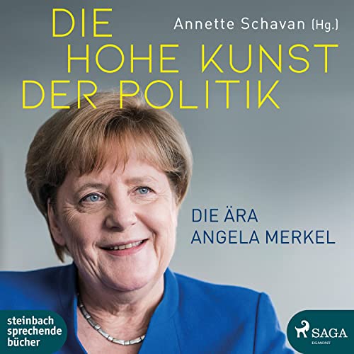Die hohe Kunst der Politik: Die Ära Angela Merkel