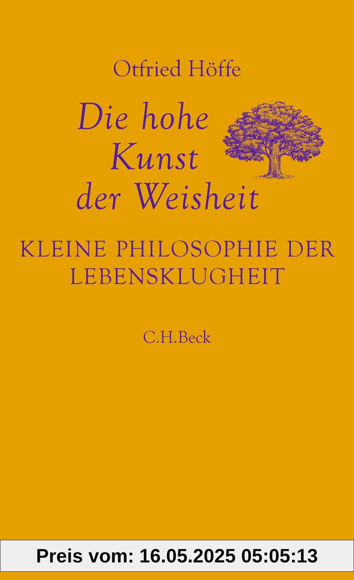 Die hohe Kunst der Weisheit: Kleine Philosophie der Lebensklugheit