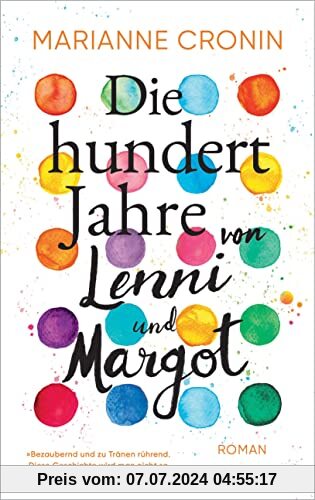 Die hundert Jahre von Lenni und Margot: Roman. »Bezaubernd und zu Tränen rührend.« (Elle)