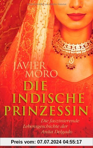 Die indische Prinzessin: Die faszinierende Lebensgeschichte der Anita Delgado