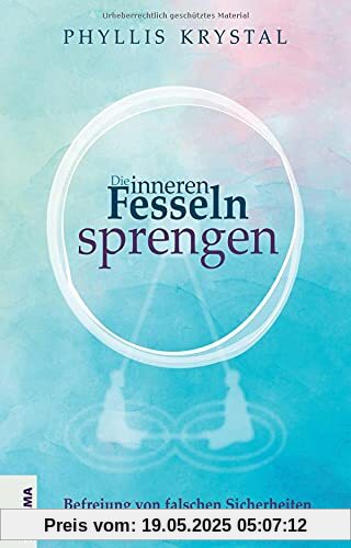 Die inneren Fesseln sprengen: Befreiung von falschen Sicherheiten - Überarbeitete Auflage