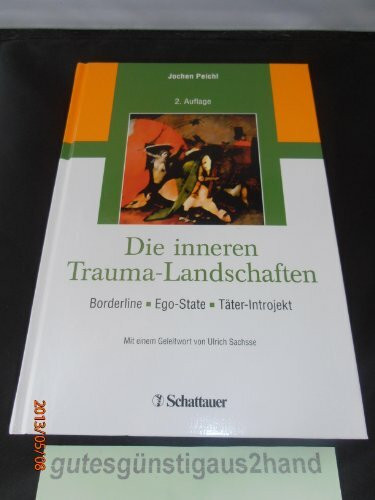 Die inneren Trauma-Landschaften: Borderline - Ego-State - Täter-Introjekt/ Mit einem Geleitwor...
