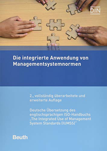 Die integrierte Anwendung von Managementsystemnormen: Deutsche Übersetzung des englischsprachigen ISO-Handbuchs "The Integrated Use of Management System Standards (IUMSS)" (Beuth Praxis) von Beuth Verlag