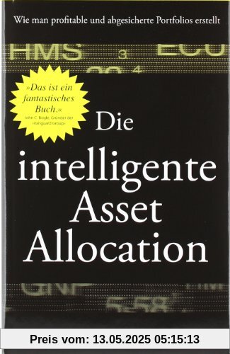 Die intelligente Asset Allocation: Wie man profitable und abgesicherte Portfolios erstellt Die intelligente Asset Allocation: Wie man profitable und abgesicherte Portfolios erstellt