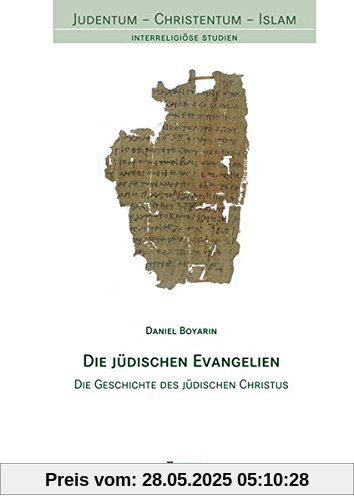 Die jüdischen Evangelien: Die Geschichte des jüdischen Christus (Judentum - Christentum - Islam)