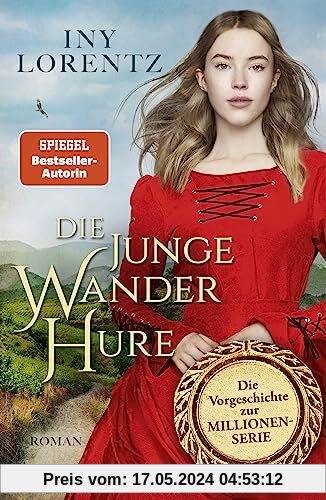 Die junge Wanderhure: Roman | Das lang ersehnte Prequel der erfolgreichsten Serie vom »Königspaar der deutschen Bestsellerliste« DIE ZEIT