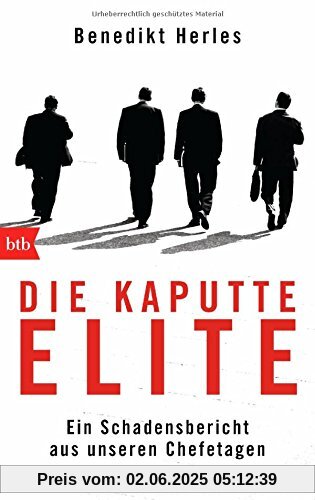 Die kaputte Elite: Ein Schadensbericht aus unseren Chefetagen