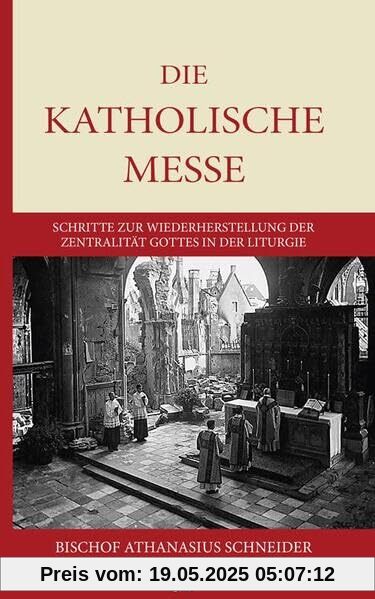 Die katholische Messe: Schritte zur Wiederherstellung der Zentralität Gottes in der Liturgie Die katholische Messe: Schritte zur Wiederherstellung der Zentralität Gottes in der Liturgie