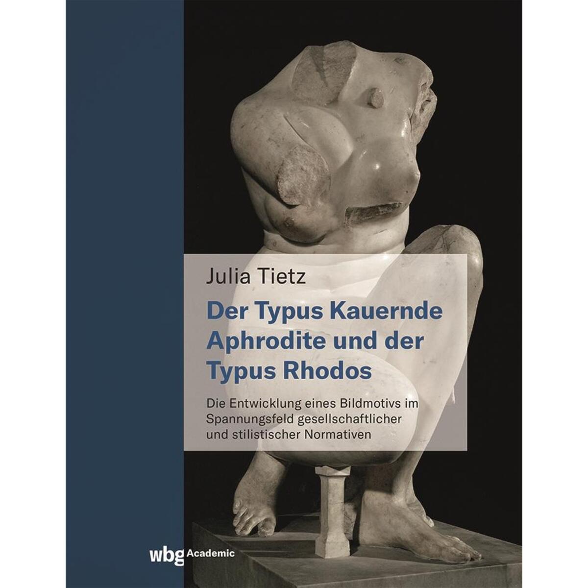 Die kauernde Aphrodite und der Typus Rhodos Die kauernde Aphrodite und der Typus Rhodos von Herder Verlag GmbH