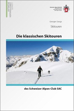 Die klassischen Skitouren der Schweiz von SAC Schweizer Alpenclub