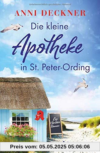 Die kleine Apotheke in St. Peter-Ording: Ein Nordsee-Roman