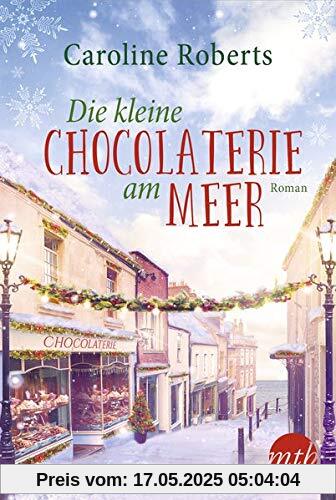 Die kleine Chocolaterie am Meer: Ein winterlicher Wohlfühlroman