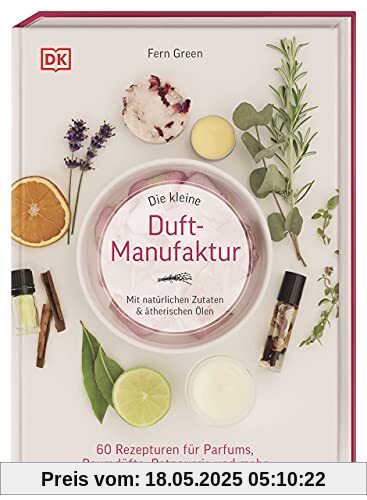 Die kleine Duft-Manufaktur: Mit natürlichen Zutaten & ätherischen Ölen. 60 Rezepturen für Parfums, Raumdüfte, Potpourris und mehr Die kleine Duft-Manufaktur: Mit natürlichen Zutaten & ätherischen Ölen. 60 Rezepturen für Parfums, Raumdüfte, Potpourris und mehr